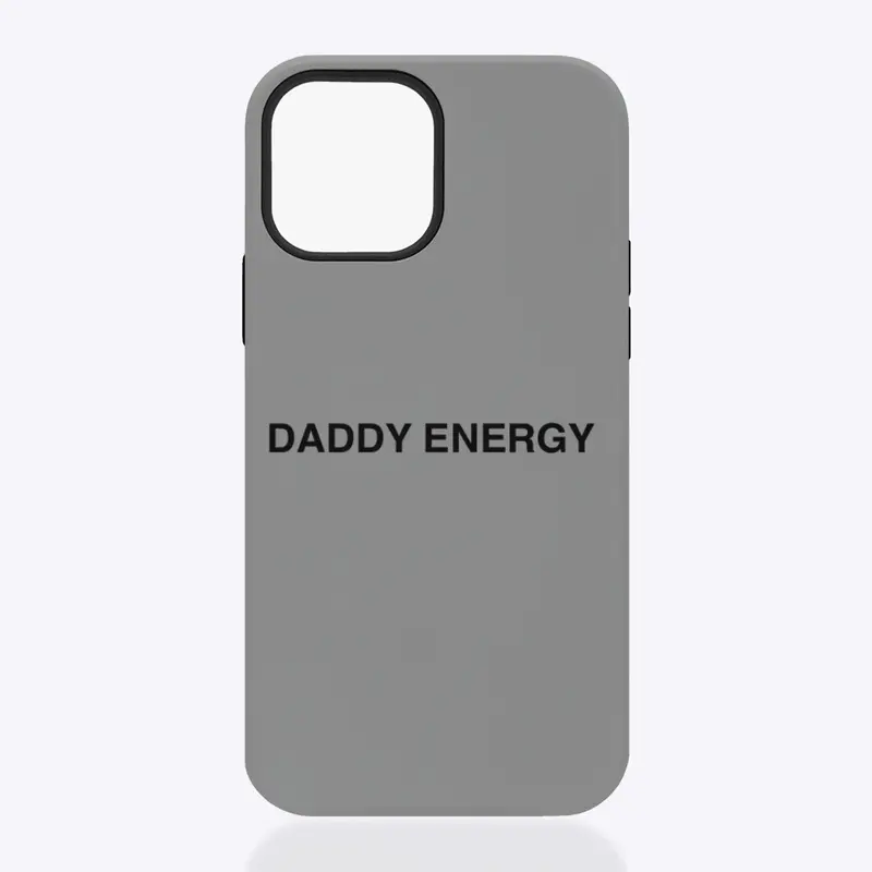 DADDY ENERGY Phone Case